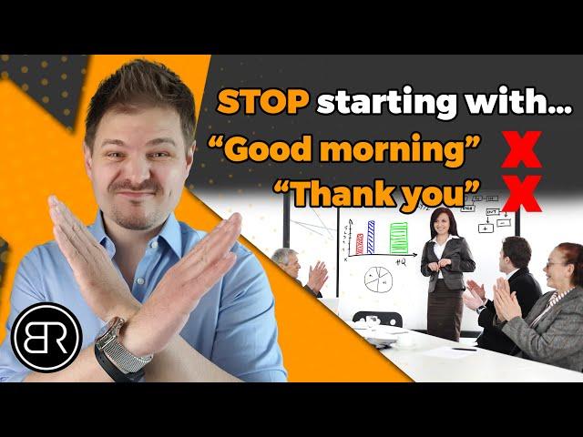 STOP Beginning Your Presentations with "Good Morning" and "Thank You!"