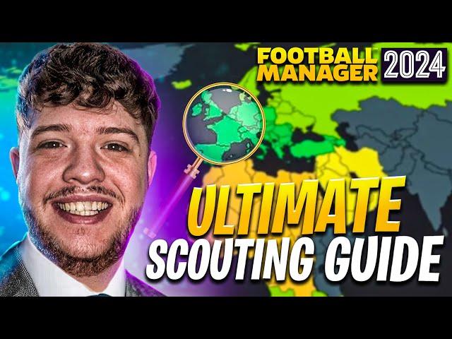 The Ultimate Scouting Guide To Football Manager 2024!