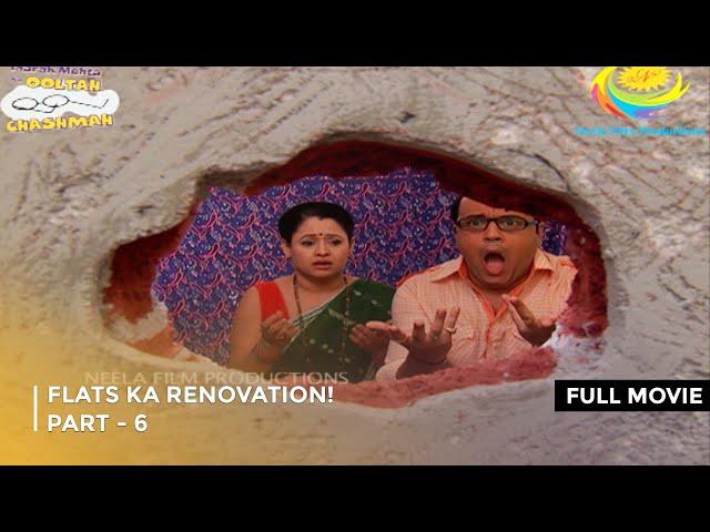 Flats Ka Renovation! | FULL MOVIE | PART 6 I Taarak Mehta Ka Ooltah Chashmah Ep 1785 to 1788