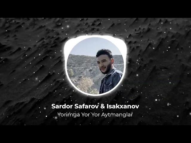 Sardor Safarov ft. Isakxanov - Yorimga Yor Yor Aytmanglar (Official Audio)