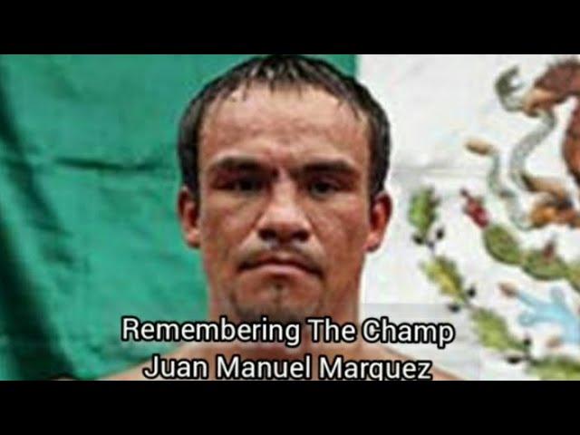 Remembering The Champ - Juan Manuel Marquez, Boxing