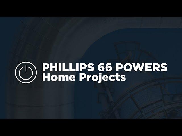 Phillips 66 Powers: Home Projects | Phillips 66