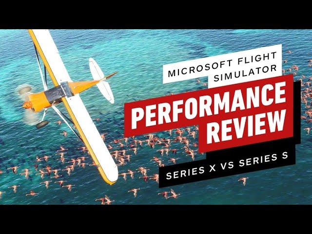 Microsoft Flight Simulator: Performance Review Series X vs Series S