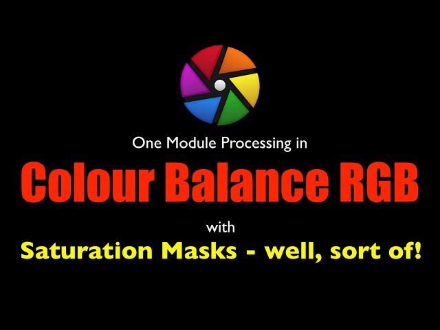 Darktable Colour Balance RGB and Saturation Masking - Single Module Processing!