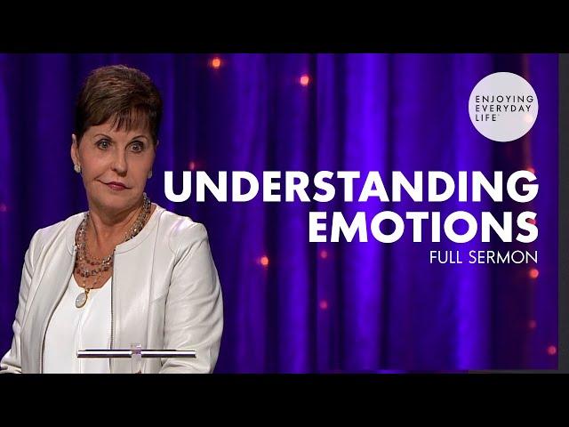 Understanding Emotions-FULL SERMON | Joyce Meyer