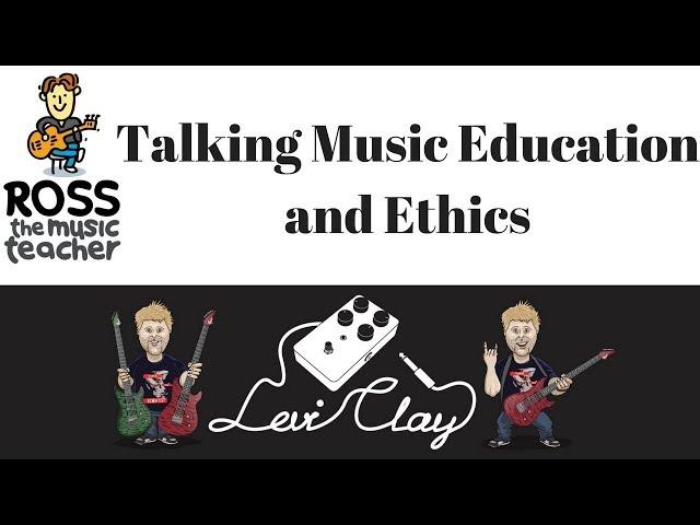 Levi Clay and Ross the Music Teacher Talk About Ethics in Music Education