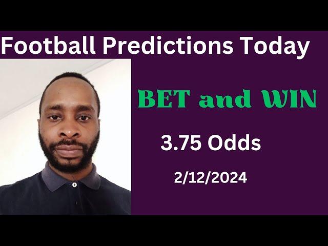 Football Predictions Today 2/12/2024 |  Football Betting Strategies | Daily Football Tips