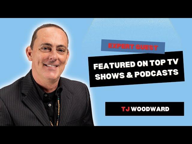 TJ Woodward: Expert Guest Featured on Top TV shows & Podcasts