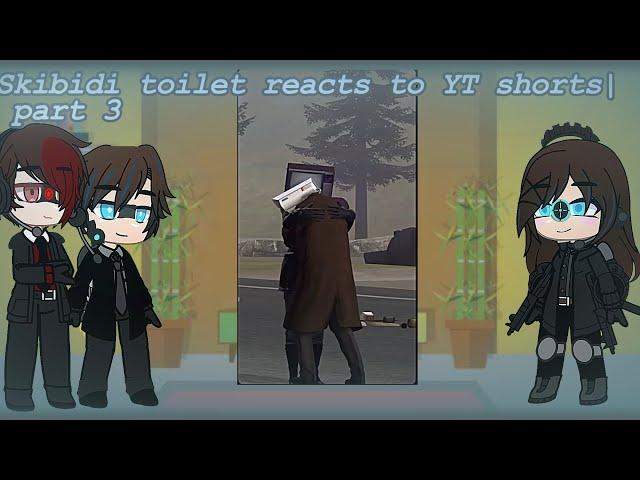 Skibidi toilet reacts to YT shorts| part 3