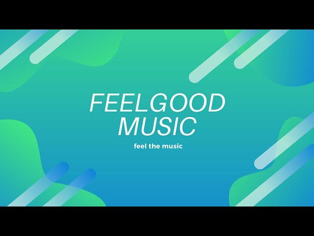 feelgood music.feel the music,relaxation music