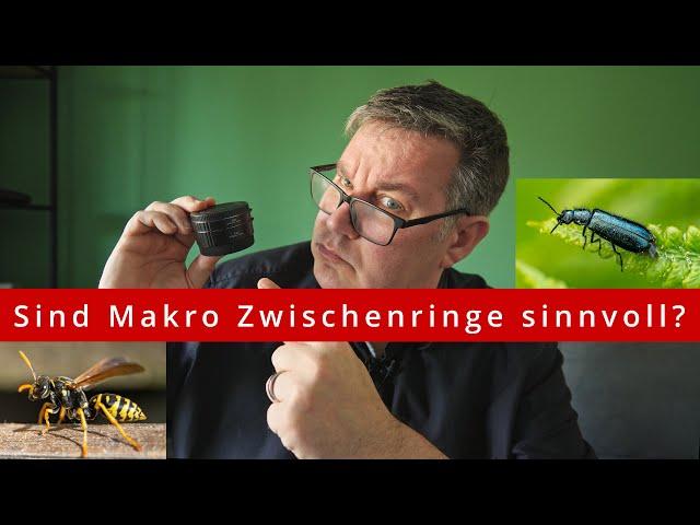 Sind Makro Zwischenringe sinnvoll? - Getestet an Sony und Fujifilm.