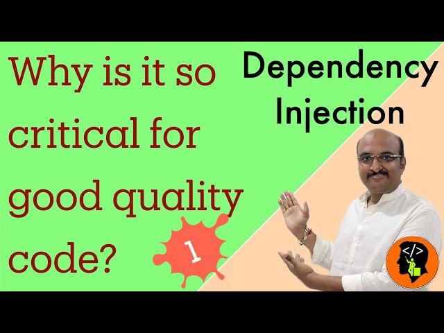 Kicking off Dependency Injection series  - Why is it so critical to good quality code?