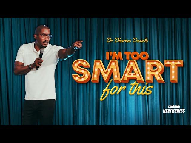 I'm Too Smart For This  // New Sermon Series // Dr. Dharius Daniels