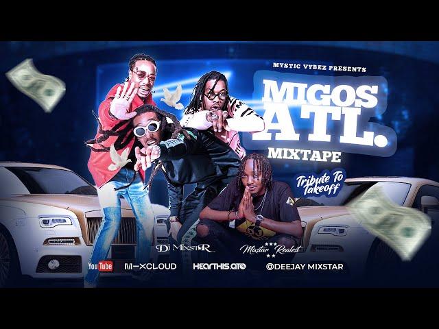 BEST OF MIGOS ATL MIXTAPE TAKE OFF TRIBUTE (DEEJAY MIXSTAR ) MYSTIC VYBEZ FT DRAKE ,CARDI B ,OFFSET.