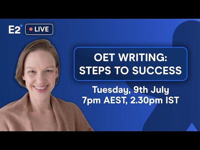 OET Writing: Simple Steps To Success with E2! Live Class - July 9th, 2024