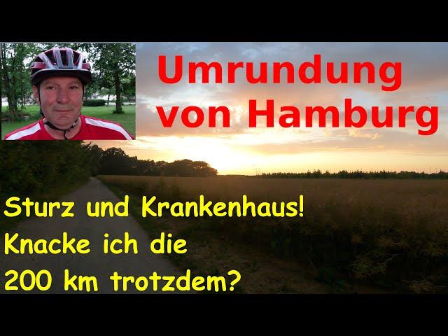 Umrundung von Hamburg / Sturz und Krankenhausaufenthalt! / Meine bisher verrückteste Tagestour!