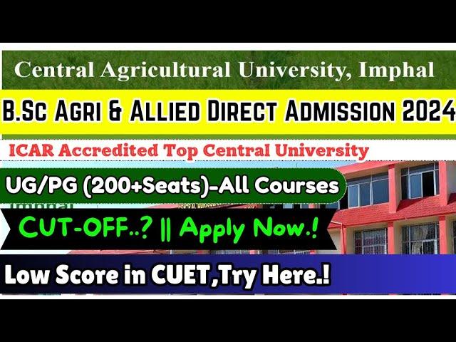 BSc/MSc Agri CUET Direct Admission 2024 | ICAR Counselling 2024 | Central Agri. University, Imphal