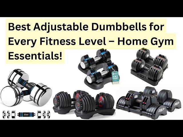 Best Adjustable Dumbbells for Every Fitness Level – Home Gym Essentials!