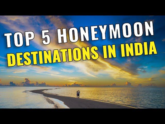 Top 5 Honeymoon Places in India 2023 | 5 Best Honeymoon Destinations in India 2023