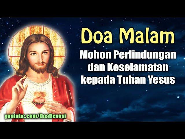 Doa Malam ( Mohon Perlindungan dan Keselamatan kepada Tuhan Yesus ) | Doa Katolik