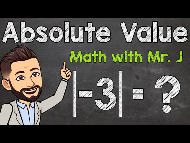 What is Absolute Value? | Absolute Value Examples | Math with Mr. J