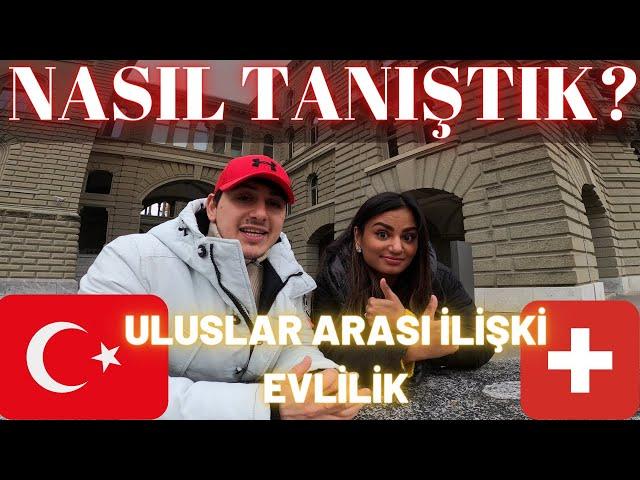 İsviçreli Eşim ile NASIL TANIŞTIK ! TÜRKIYEDEN AVRUPAYA (Uluslar Arası / Uzak Mesafe İlişkisi) vlog