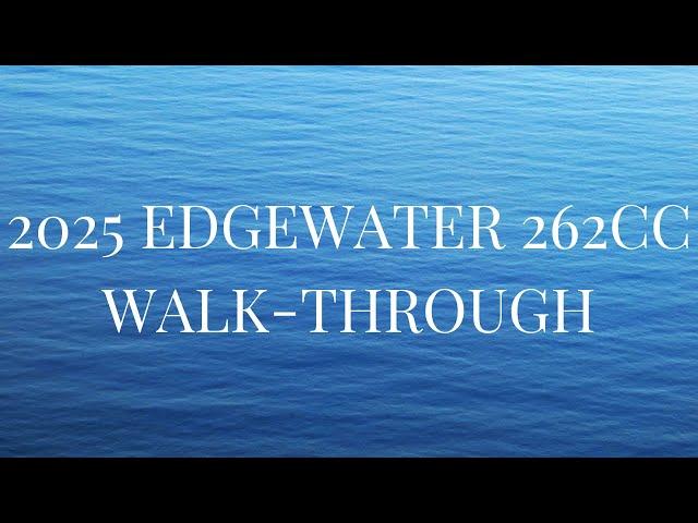 2025 EDGEWATER 262CC WALK-THROUGH