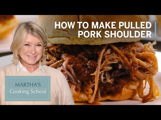 How to Make Martha Stewart's Braised Pulled Pork Shoulder | Martha's Cooking School | Martha Stewart