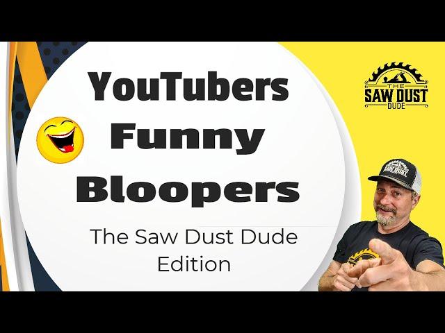 YouTuber Funny Bloopers, The Saw Dust Dude Edition