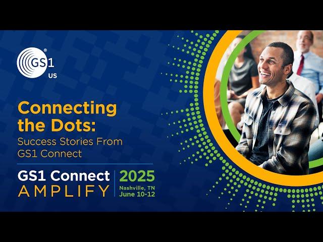 Connecting the Dots: Success Stories From GS1 Connect
