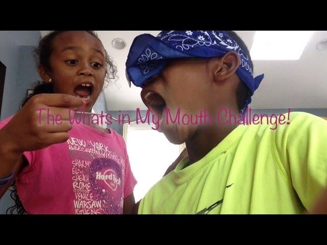 WHATS IN MY MOUTH CHALLENGE