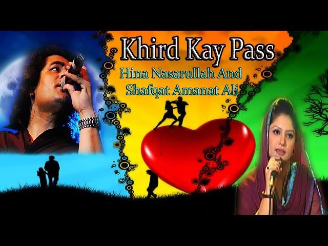 "Khird Kay Paas"  | Sad  Song | Live Performance | Hina Nasarullah, Shafqat Amanat Ali