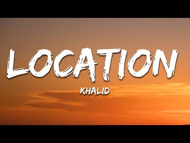 Khalid - Location (Lyrics)