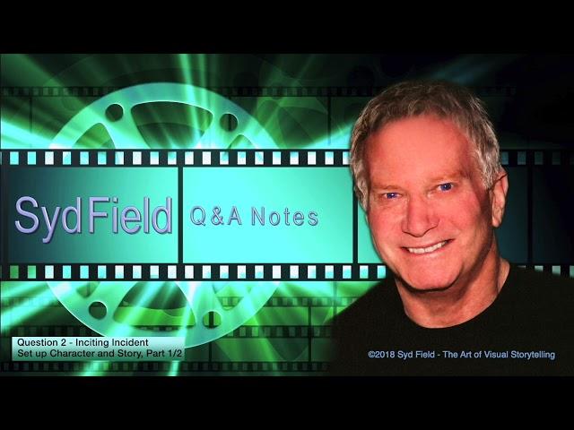 Syd Field | Q&A Notes: Inciting Incident