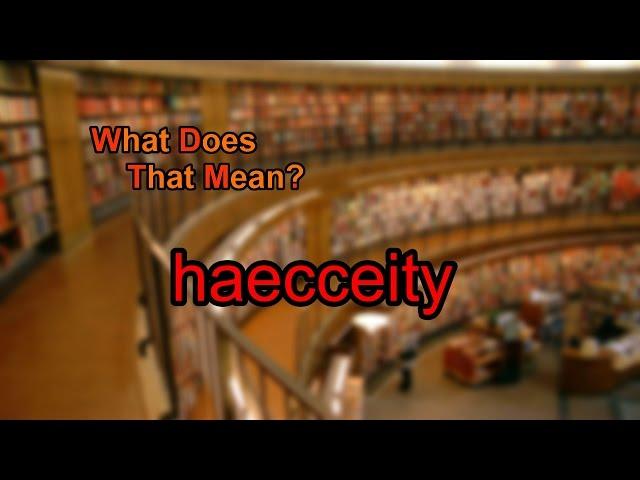 What does haecceity mean?