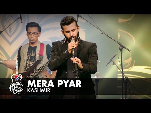 Kashmir | Mera Pyar | Full Version | Pepsi Battle of the Bands | Season 2