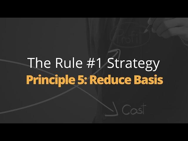 Rule One Principle #5: Reduce Basis