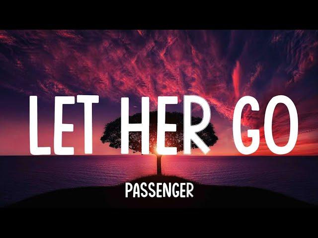 Passenger - Let Her Go (Lyrics) | Ed sheeran | James Arthur | A Playlist