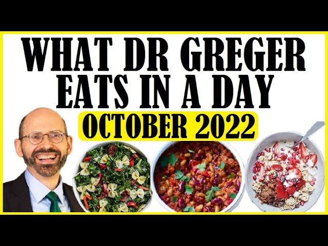 What Dr Michael Greger Eats In A Day! October 2022-UPDATED