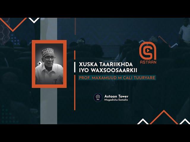XUSKA TAARIIKHDA IYO WAXSOOSAARKII PROF. MAXAMUUD M CALI TUURYARE