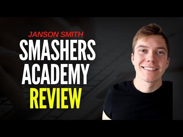 Smashers Academy Review Janson Smith - Is This Course Overhyped?
