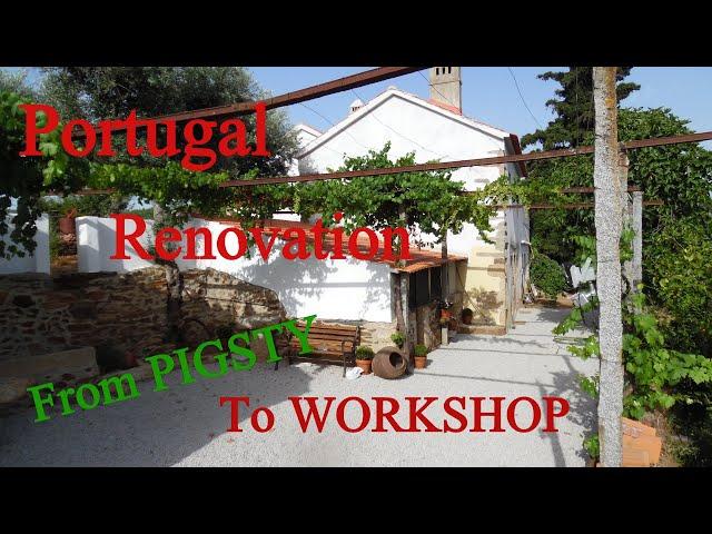 Portugal Renovation of a pigsty into a new workshop. Portugal farm life at Quinta Fonte da Pipa Prt1