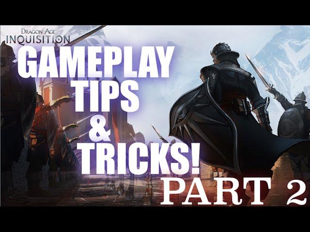 Dragon Age Inquisition: Gameplay Tips and Tricks! Part 2