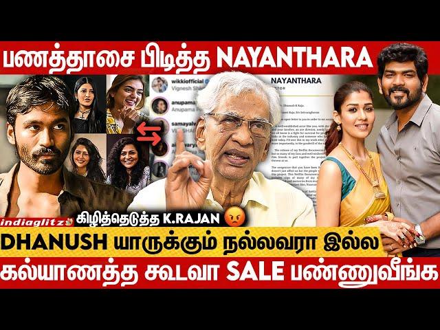 அந்த Letter-அ Vignesh Shivan தான் எழுத்துனாரு | K.Rajan OpenTalk | Dhanush,Nayanthara