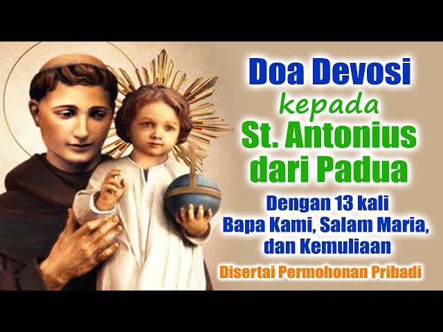 Doa Devosi kepada St Antonius Padua Lengkap dengan 13X Bapa Kami, Salam Maria, Kemuliaan + Ujud Doa