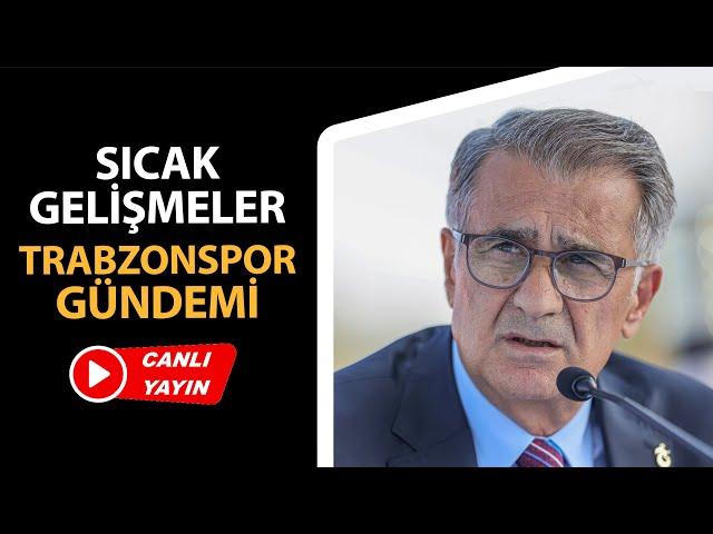 Trabzonspor gündemi: Şenol Güneş, Ertuğrul Doğan, Arda Turan, Fatih Tekke...