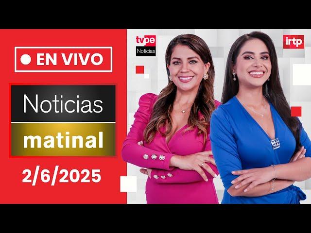 TVPerú Noticias EN VIVO: Edición matinal, hoy lunes 2 de junio del 2025