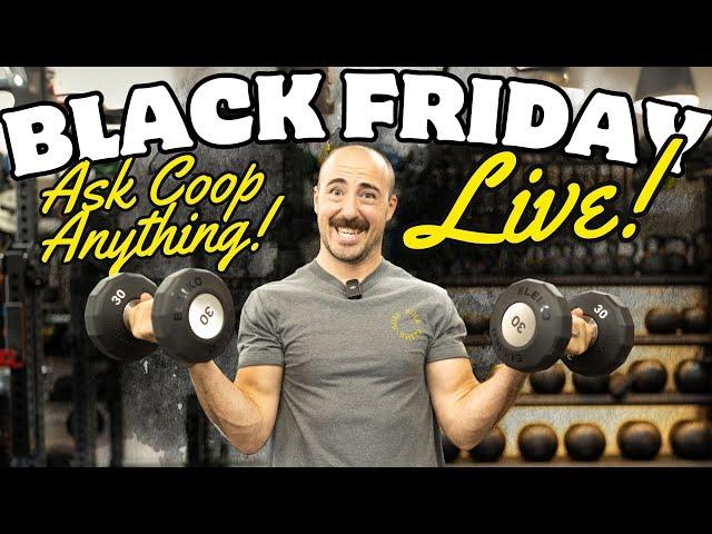 Coop’s Black Friday Home Gym AMA Extravaganza…LIVE!