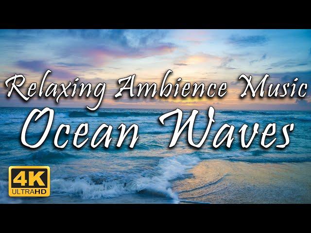 Ocean Waves Sound - Relaxing Ambience Music | Stress Relief | Relax/Sleep/Meditation/Study | 4K