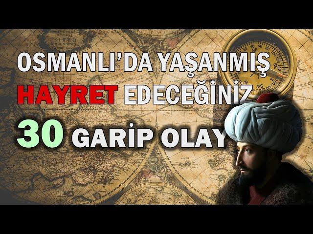 İLK DEFA DUYACAĞINIZ OSMANLI'DA YAŞANMIŞ GARİP OLAYLAR!